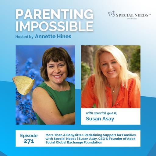 271: More Than A Babysitter: Redefining Support for Families with Special Needs | Susan Asay, CEO & Founder of Apex Social Global Exchange Foundation