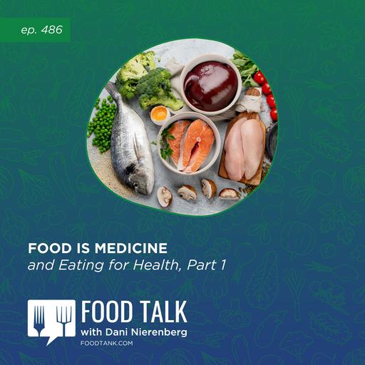 486. Food is Medicine and Eating for Health, Part 1