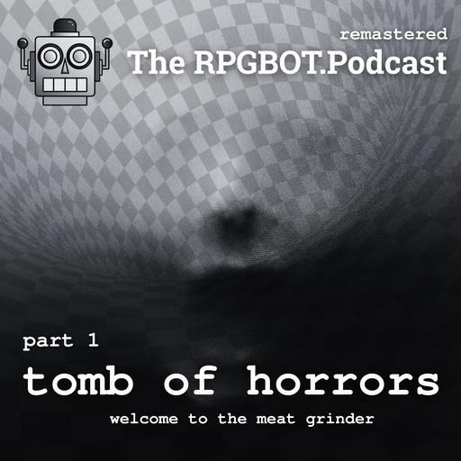 TOMB OF HORRORS Pt 1 (Remastered) - Welcome to the meat grinder