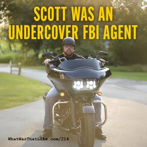 214: Scott was an undercover FBI agent
