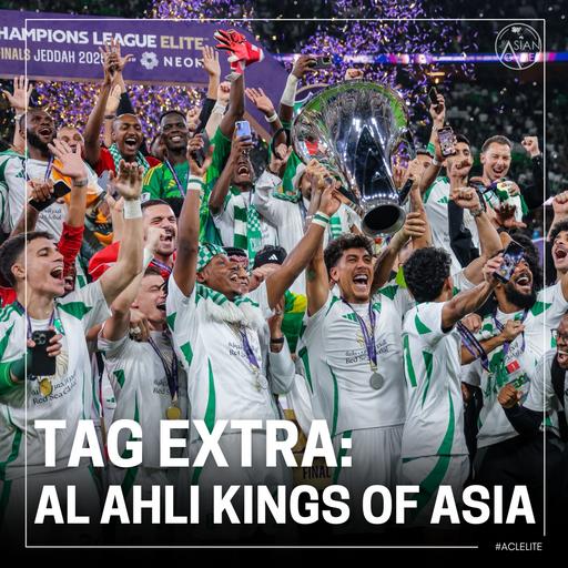 TAG EXTRA: Al Ahli crowned Kings of Asia | Riyad Mahrez: "We are the best team in Asia!"