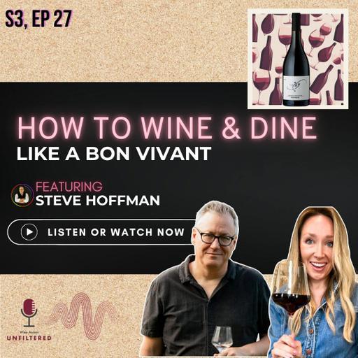 How to Wine and Dine like a Bon Vivant featuring Steve Hoffman