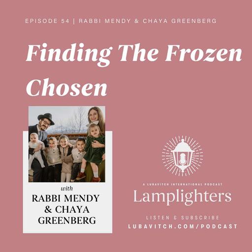 Finding the Frozen Chosen: Rabbi Mendy & Chaya Greenberg