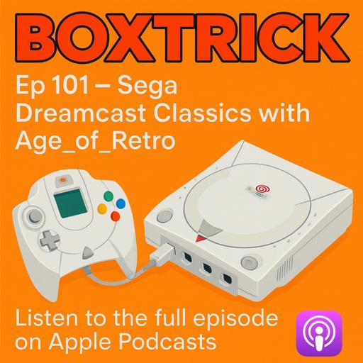 Boxtrick: Ep 101 - Sega Dreamcast Classics with Age_of_Retro