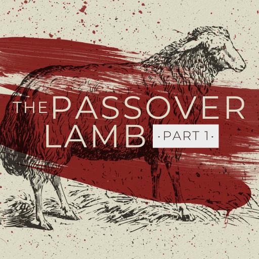 The Passover Lamb Part 1