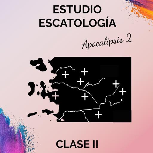 Estudio Escatología Clase 2 - T4E4