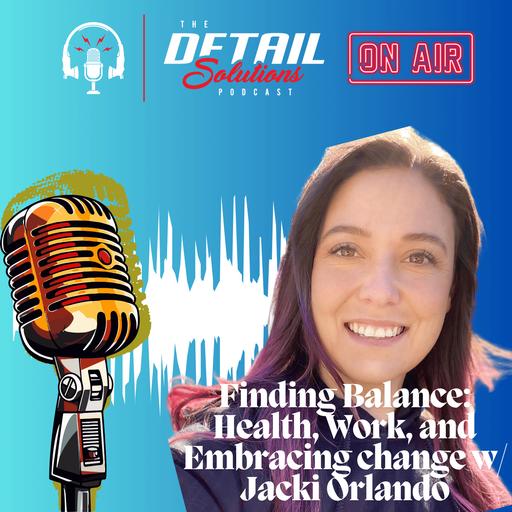 Finding Balance: Health, Work, and Embracing change w/ Jacki Orlando