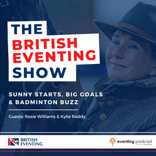 British Eventing Show: Sunny Starts, Big Goals & Badminton Buzz