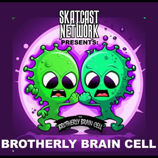 SKATCAST | The Brotherly Brain Cell | Episode 64 - Split Fiction (Finale)