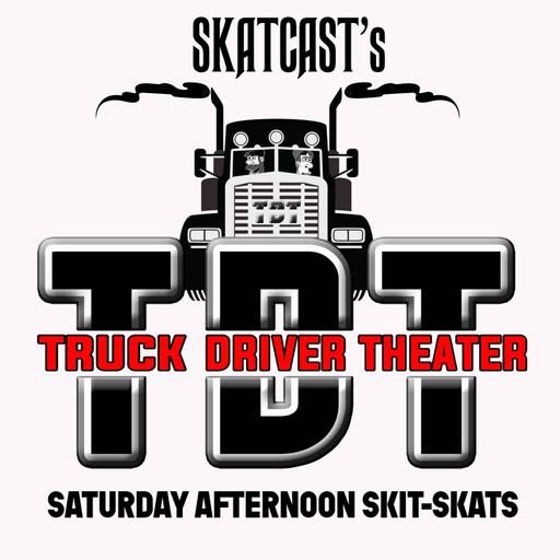 SKATCAST | Truck Driver Theater | Episode 33
