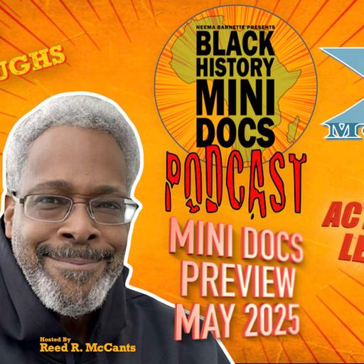 Black History Mini Docs Podcast (Episode 501) May 2025 Preview (Audio Only)
