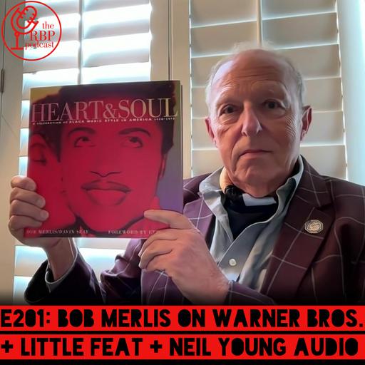E201: Bob Merlis on Warner Bros. + Little Feat + Neil Young audio