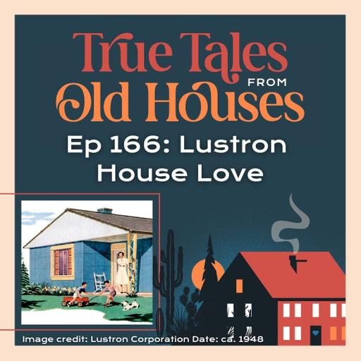 166: Lustron House Love
