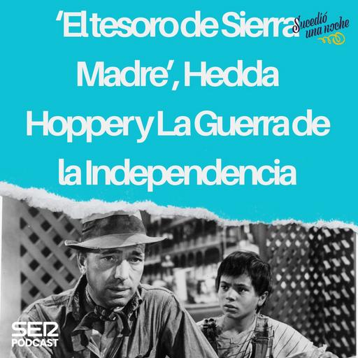 ‘El tesoro de Sierra Madre”, Hedda Hopper y La Guerra de la Independencia