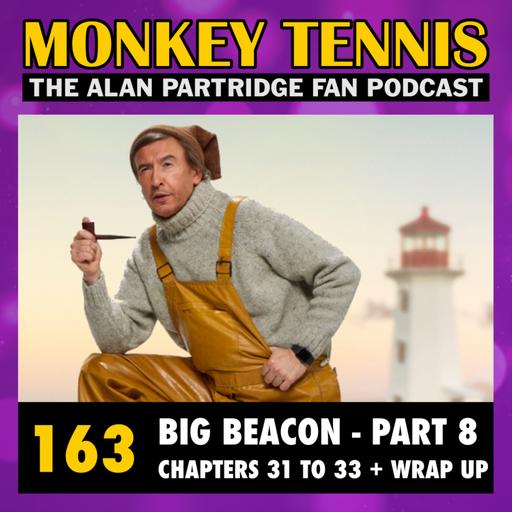 163 • Big Beacon: Chapters 30 to 33 + Wrap Up