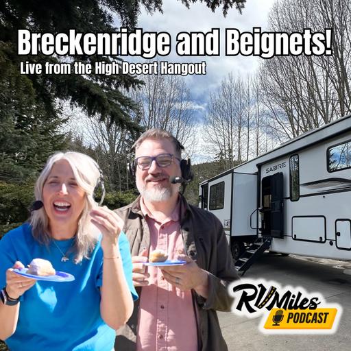 360. Breckenridge, Beignets, and Tiger Run Resort! Live from the RV Miles High Desert Hangout