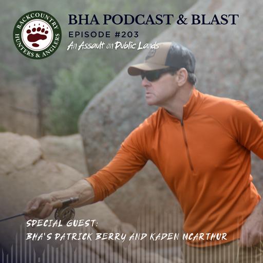 An Assault on Public Lands with BHA's Patrick Berry and Kaden McArthur