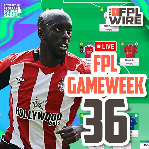 FPL Gameweek 36 Pod | The FPL Wire | Fantasy Premier League Tips 2024/25