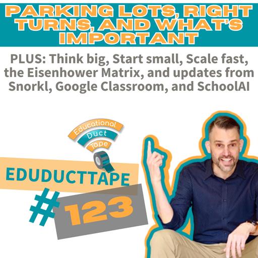 EDT123 Think big, Start small, and Scale fast with the Eisenhower Matrix. Plus, helps me prioritize what matters. Plus, updates from Snorkl, Google Classroom, and SchoolAI