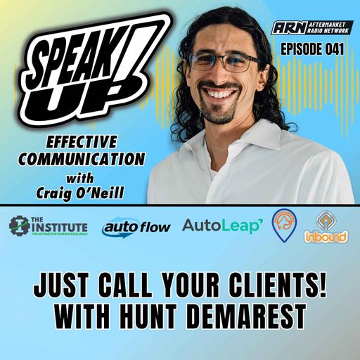 Just Call Your Clients! With Hunt Demarest [E041] - Speak Up!