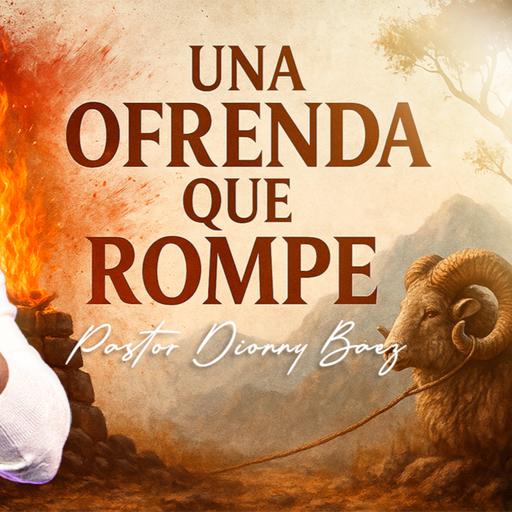 Una Ofrenda que Rompe I Pastor Dionny Báez I Seríe: El Poder de una Ofrenda