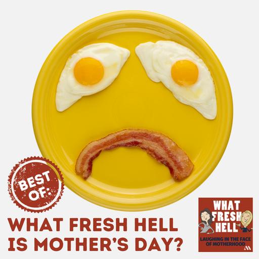 BEST OF: What Fresh Hell Is Mother's Day?