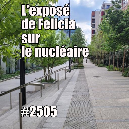 2505 — L’exposé de Felicia sur le nucléaire — lundi 5 mai 2025