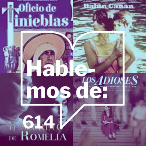 Episodio 614: Hablemos de ... Rosario Castellanos y el cine