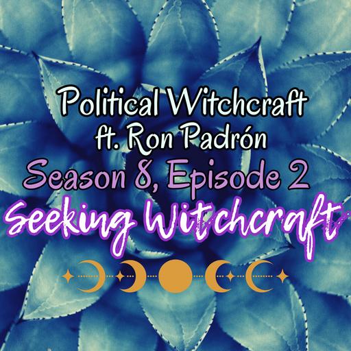 S8 Ep2: Political Witchcraft ft. Ron Padrón
