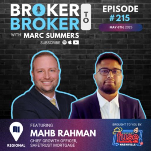 Broker to Broker Podcast: Mahb Rahman – Ep 215