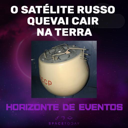 Horizonte de Eventos - Episódio 78 - KOSMOS 482 O Satélite Russo Que Vai Cair Na Terra