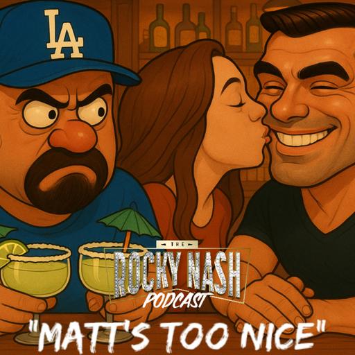 Ep 244: Matt's Too Nice