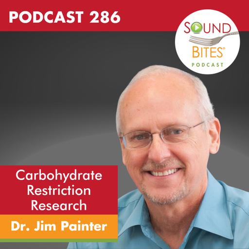 286: Carbohydrate Restriction & Research on Diabetes, Weight and Metabolic Health – Dr. Jim Painter