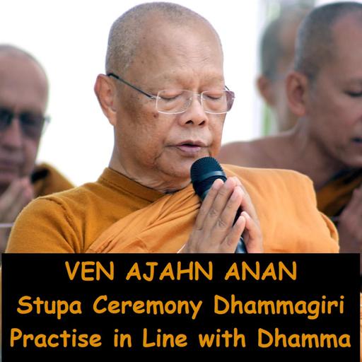 AJAHN ANAN | Practise in Line with Dhamma! | Stupa Consecration Ceremony Dhammagiri