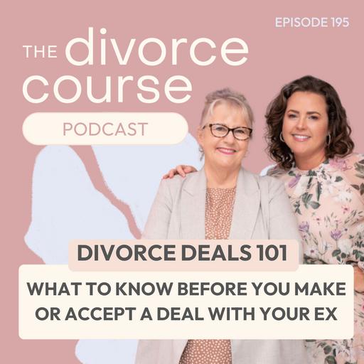 Divorce Deals 101: What to Know Before You Make or Accept a Deal With Your Ex