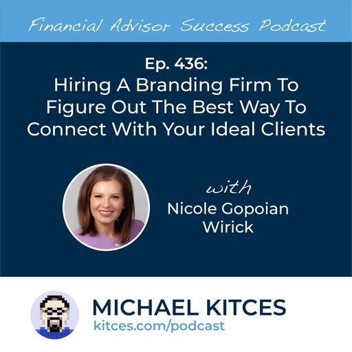 Ep 436: Hiring A Branding Firm To Figure Out The Best Way To Connect With Your Ideal Clients with Nicole Gopoian Wirick