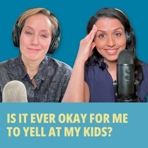 218: Is it Ever Okay for Me to Yell at My Kids?