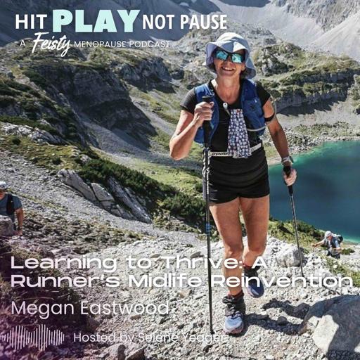 Learning to Thrive: A Runner’s Midlife Reinvention with Megan Eastwood (Episode 225)