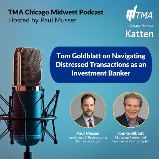 Tom Goldblatt on Navigating Distressed Transactions as an Investment Banker