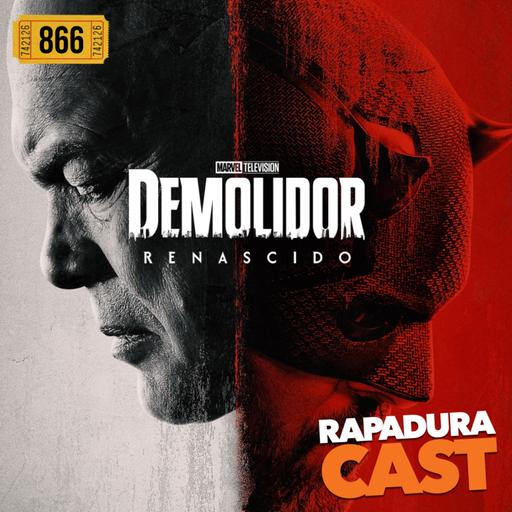 RapaduraCast 866 - "Demolidor: Renascido" tem acertos, erros e deixa o potencial em aberto!