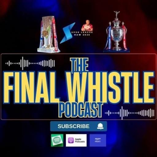 The Final Whistle Podcast - 5th May 2025 - Betfred Super League Magic Weekend - Rugby League