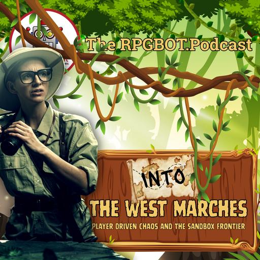 INTO THE WEST MARCHES - Player Driven Chaos and the Sandbox Frontier