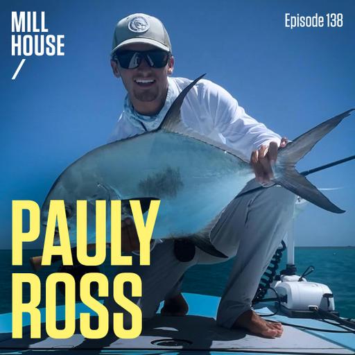 Episode 138: Capt. Pauly Ross - New Generation of Guiding