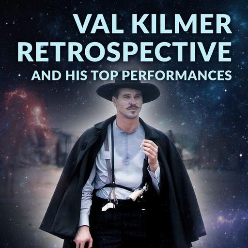 Ep 192 - Val Kilmer Retrospective & His Top Performances