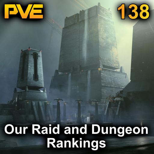 Our Raid and Dungeon Rankings - Ep. 138