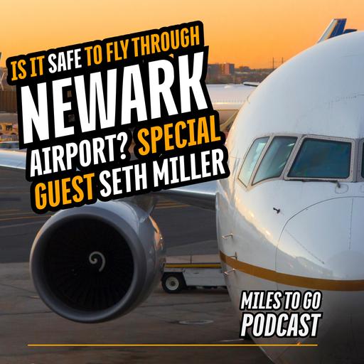 Is It Safe To Fly Through Newark Airport? Special Guest Seth Miller