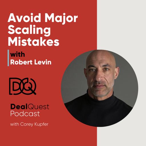 Episode 341: Avoid Major Scaling Mistakes with Robert Levin