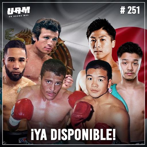 Un Round Más #251 Rivalidades del boxeo: México vs Japón | Olivares, Inoue, Canto, Nakatani, Nery