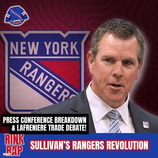 Mike Sullivan’s Rangers Revolution: Press Conference Breakdown & Lafreniere Trade Debate!