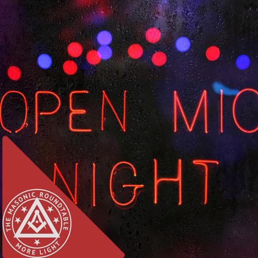 The Masonic Roundtable - 0511 - From Darkness to (open) Mic